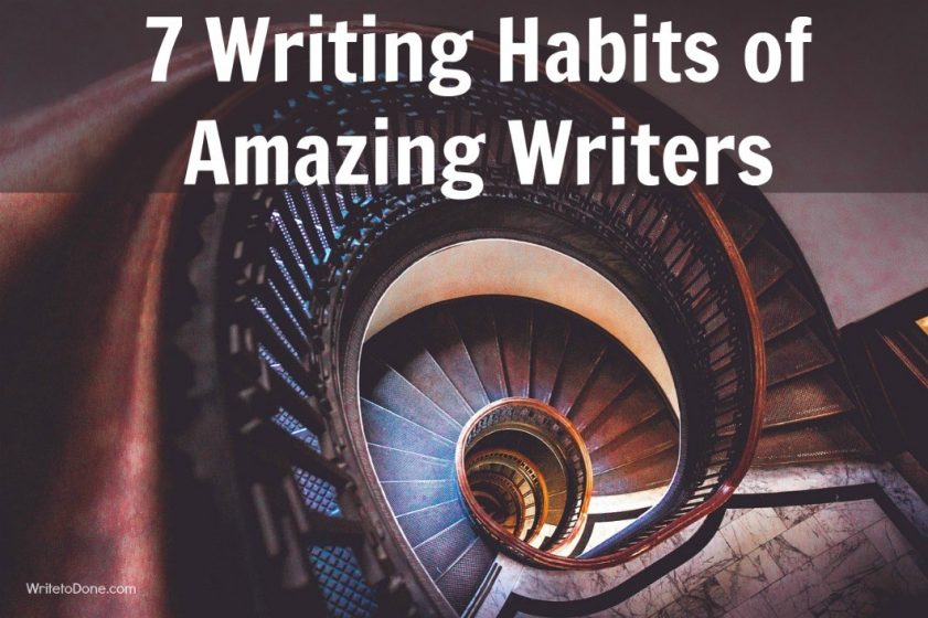Learn from the Greats 7 Writing Habits of Amazing Writers WTD