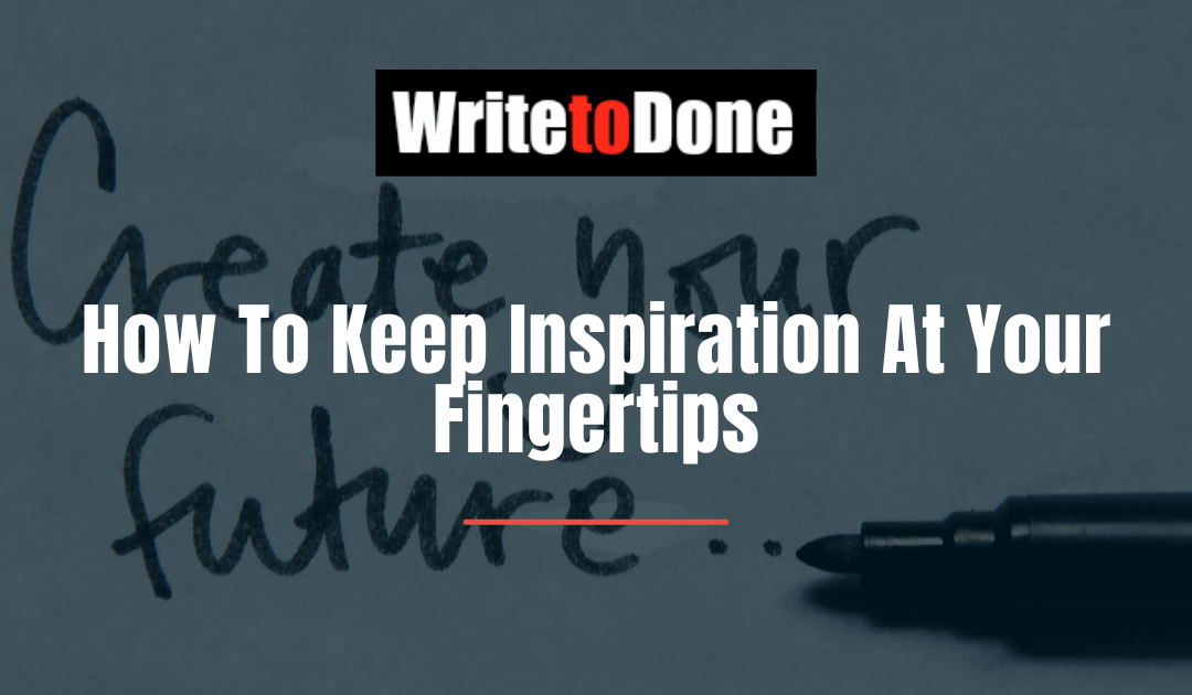 How To Keep Inspiration At Your Fingertips