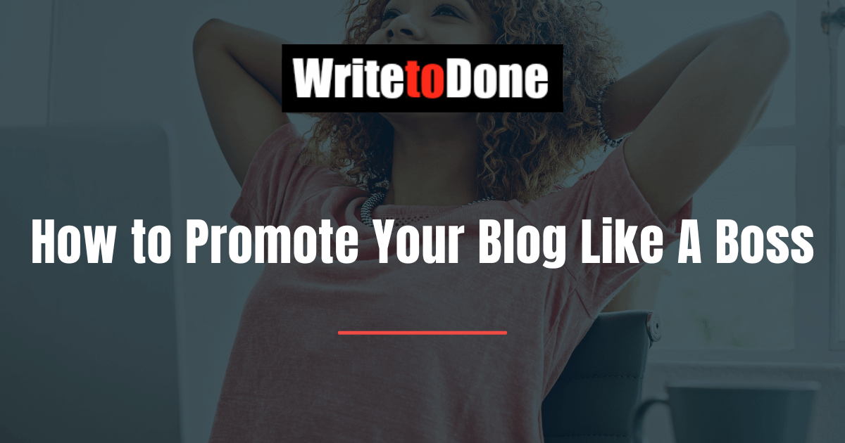 How to Promote Your Blog Like A Boss