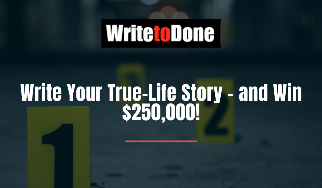 Write Your True-Life Story – and Win $250,000!