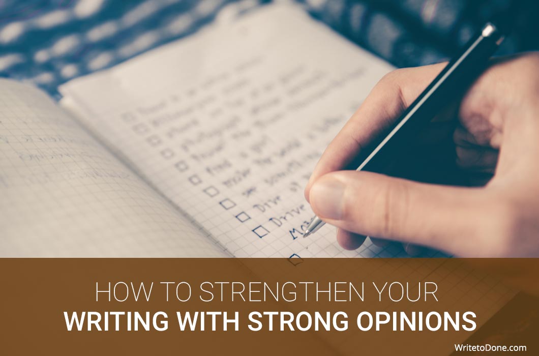 How to Strengthen Your Writing With Strong Opinions