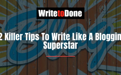 12 Killer Tips To Write Like A Blogging Superstar