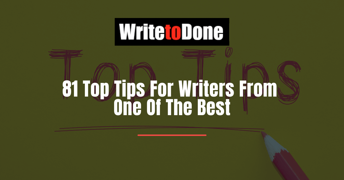 81 Top Tips For Writers From One Of The Best
