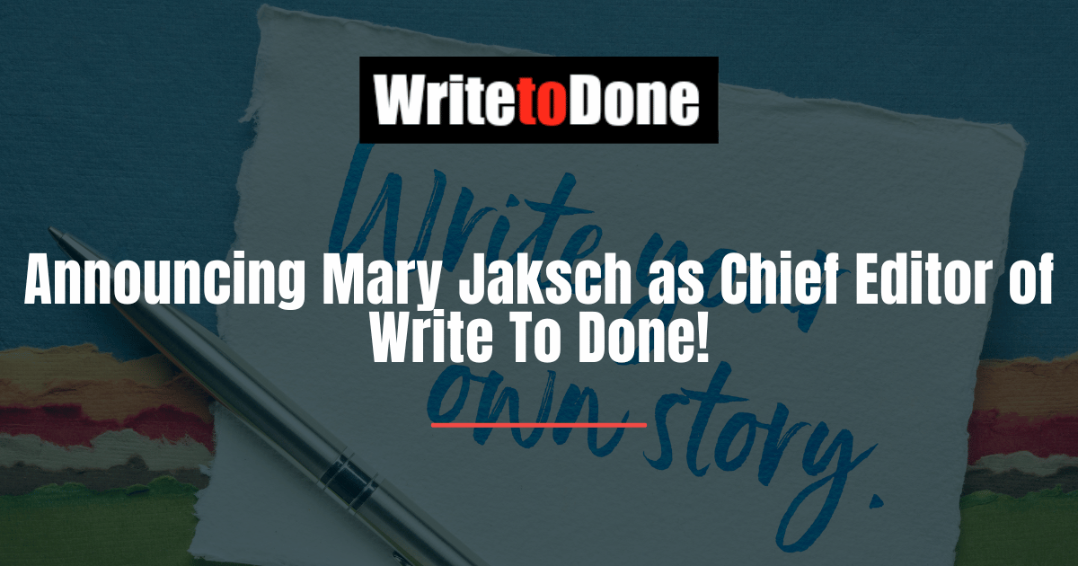 Announcing Mary Jaksch as Chief Editor of Write To Done!