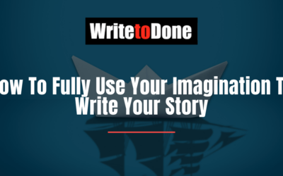 How To Fully Use Your Imagination To Write Your Story