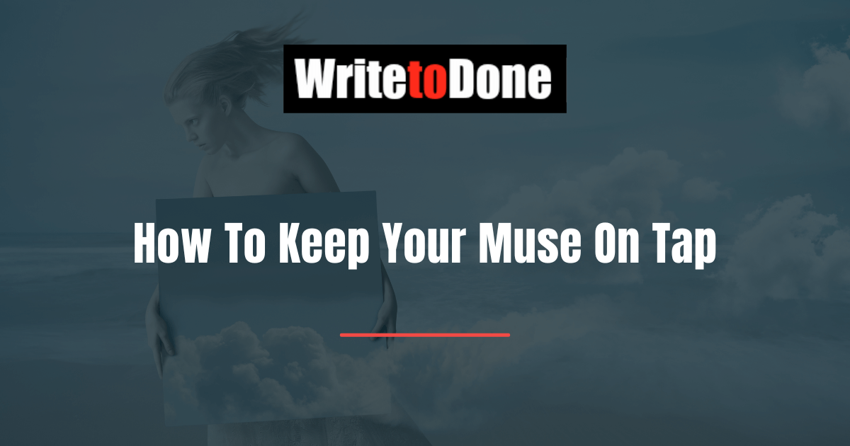 How To Keep Your Muse On Tap
