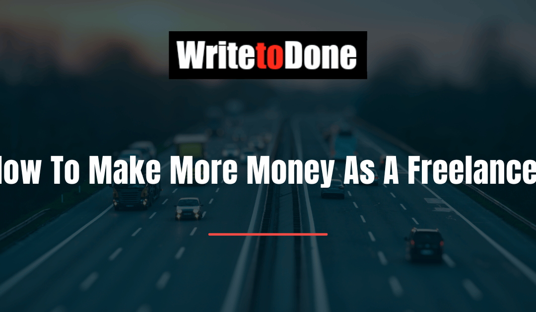 How To Make More Money As A Freelancer