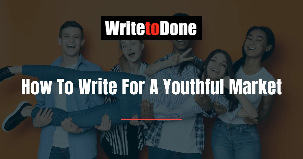 How To Write For A Youthful Market
