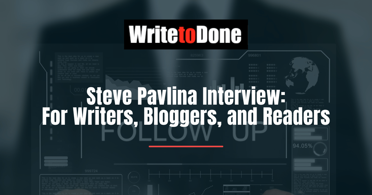 Steve Pavlina Interview For Writers, Bloggers, and Readers