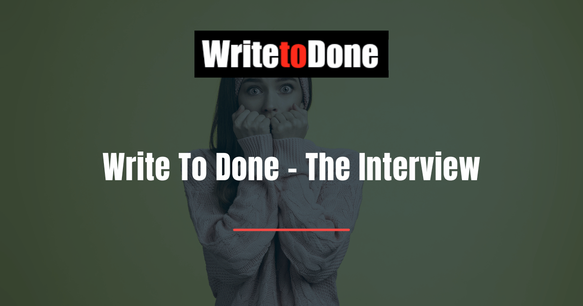 Write To Done - The Interview