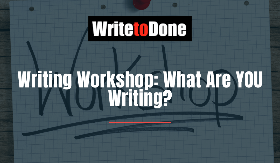 Writing Workshop: What Are YOU Writing?