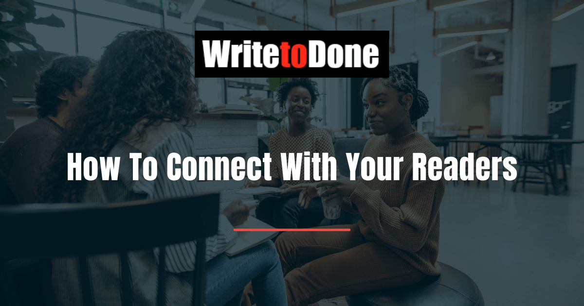 How To Connect With Your Readers