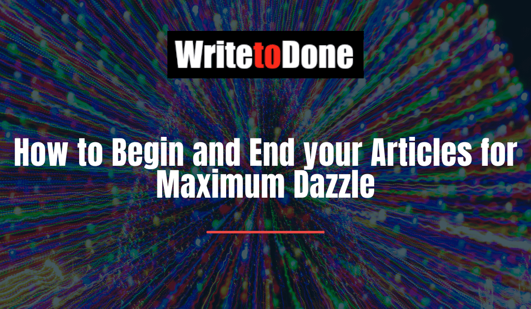 How to Begin and End your Articles for Maximum Dazzle
