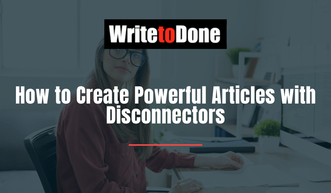 How to Create Powerful Articles with Disconnectors