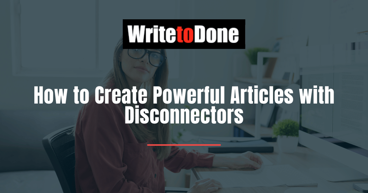 How to Create Powerful Articles with Disconnectors
