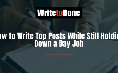 How to Write Top Posts While Still Holding Down a Day Job