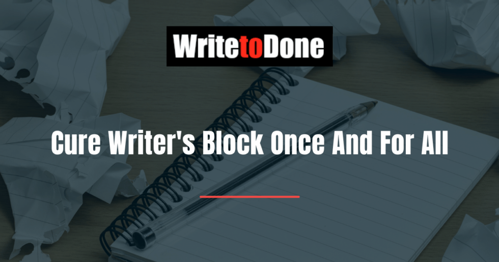 Cure Writer's Block Once And For All | WTD