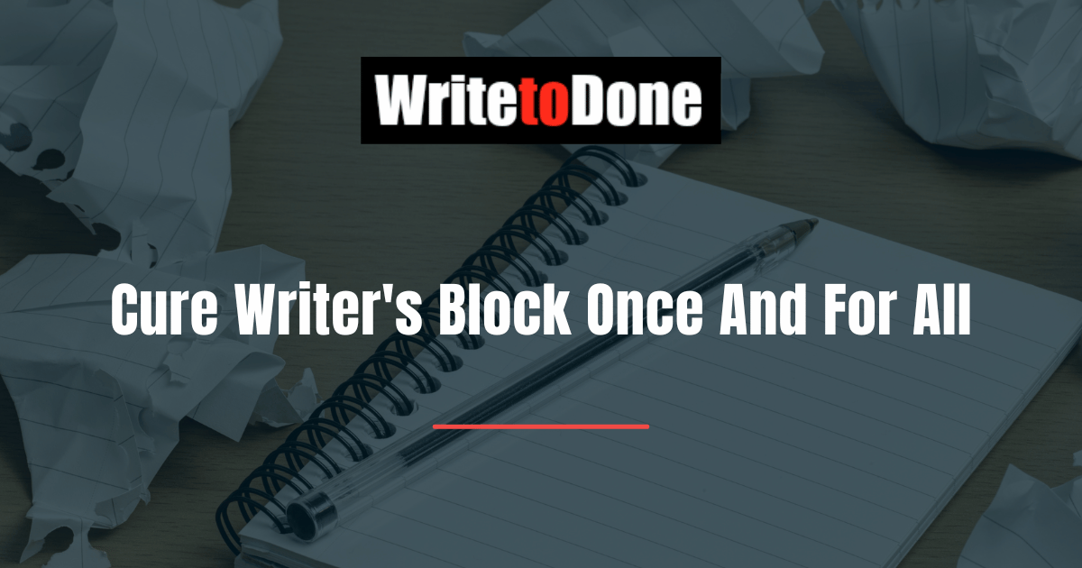 Cure Writer's Block Once And For All
