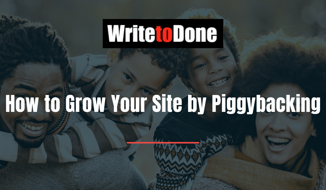 How to Grow Your Site by Piggybacking
