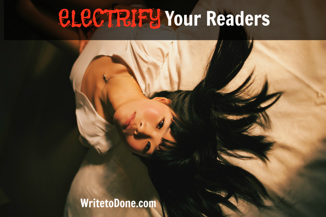 Don’t Want to be a Boring Writer? How to Electrify Your Readers