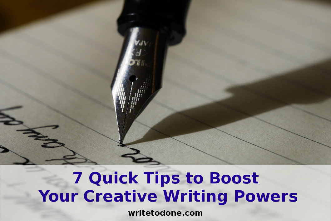 7 Quick Tips to Boost Your Creative Writing Powers