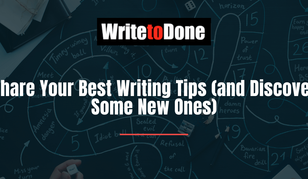 Share Your Best Writing Tips (and Discover Some New Ones)