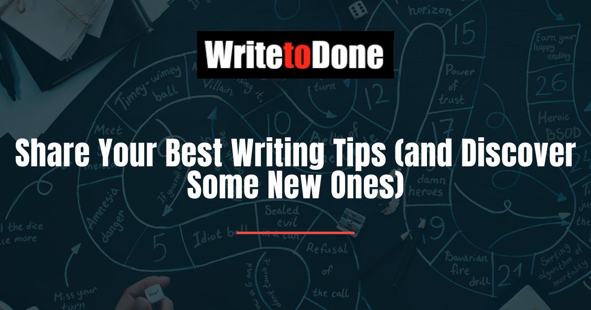 Share Your Best Writing Tips (and Discover Some New Ones)