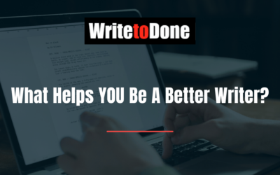 What Helps YOU Be A Better Writer?