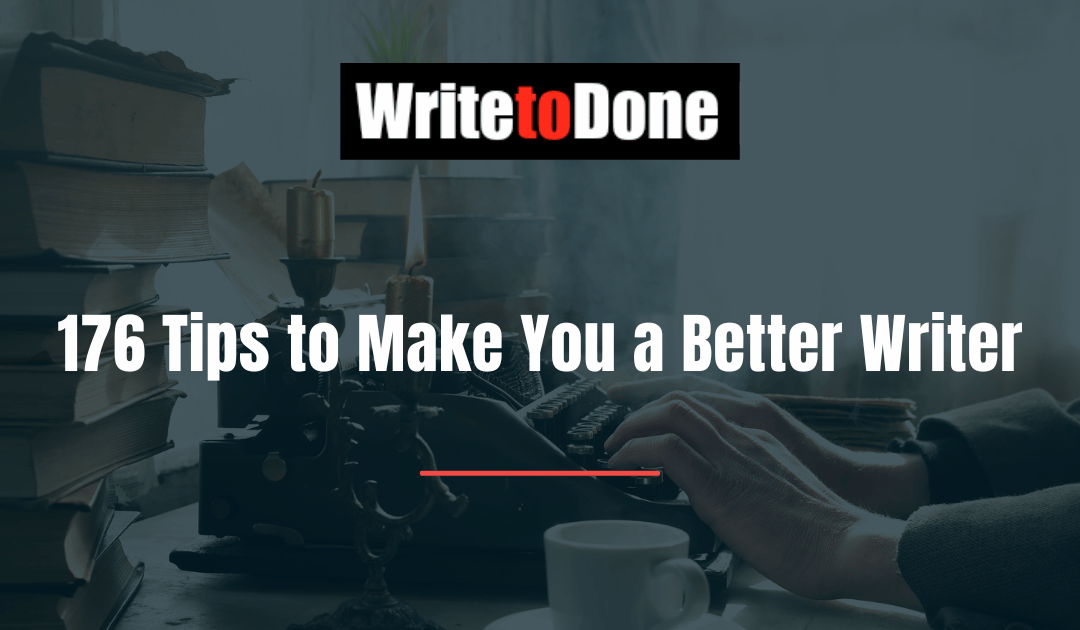 176 Tips to Make You a Better Writer