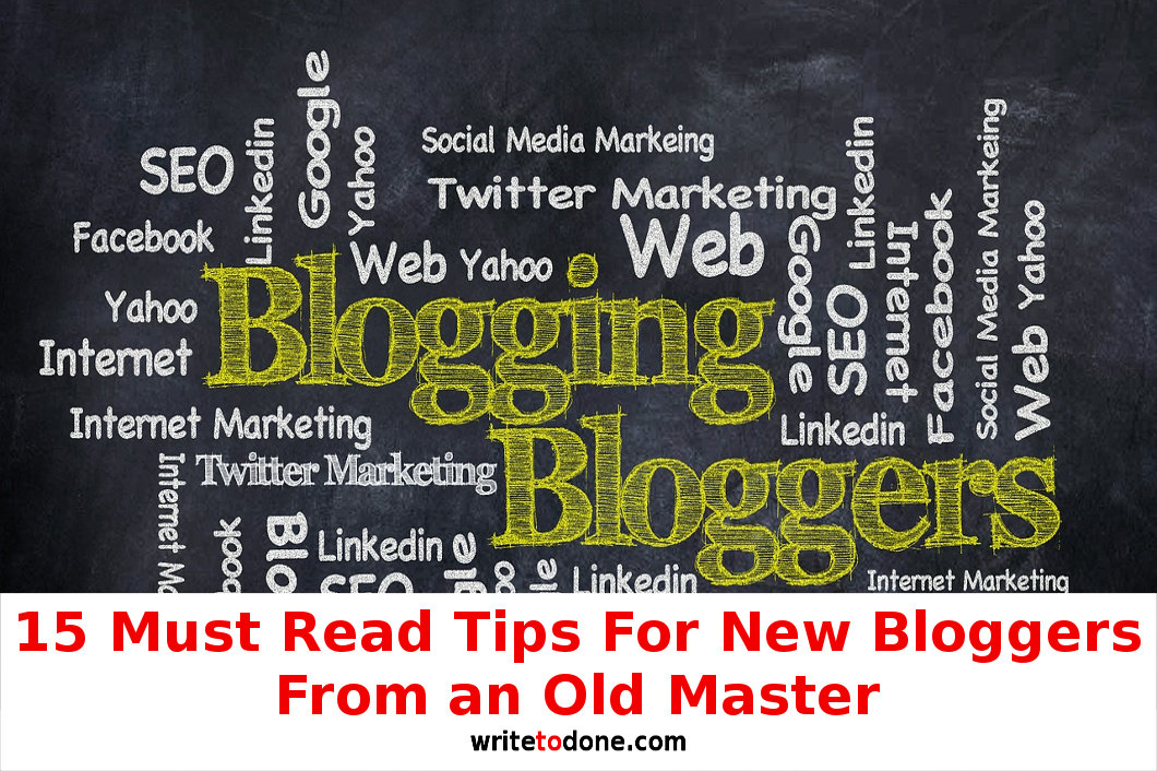 15 Must Read Tips For New Bloggers From an Old Master-blogging writing