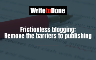 Frictionless blogging: Remove the barriers to publishing