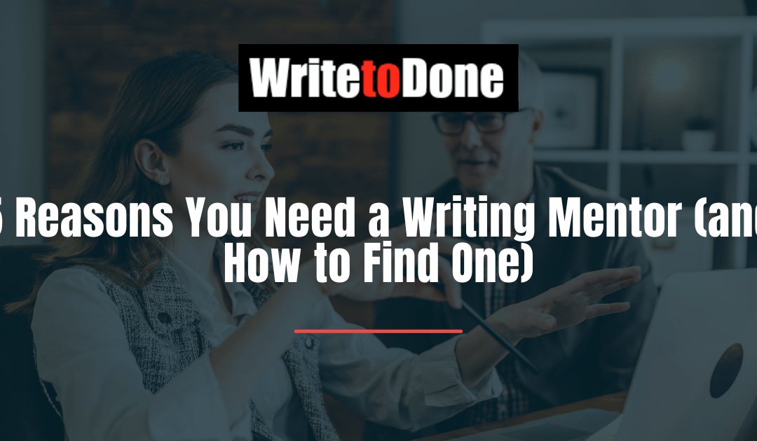 5 Reasons You Need a Writing Mentor (and How to Find One)
