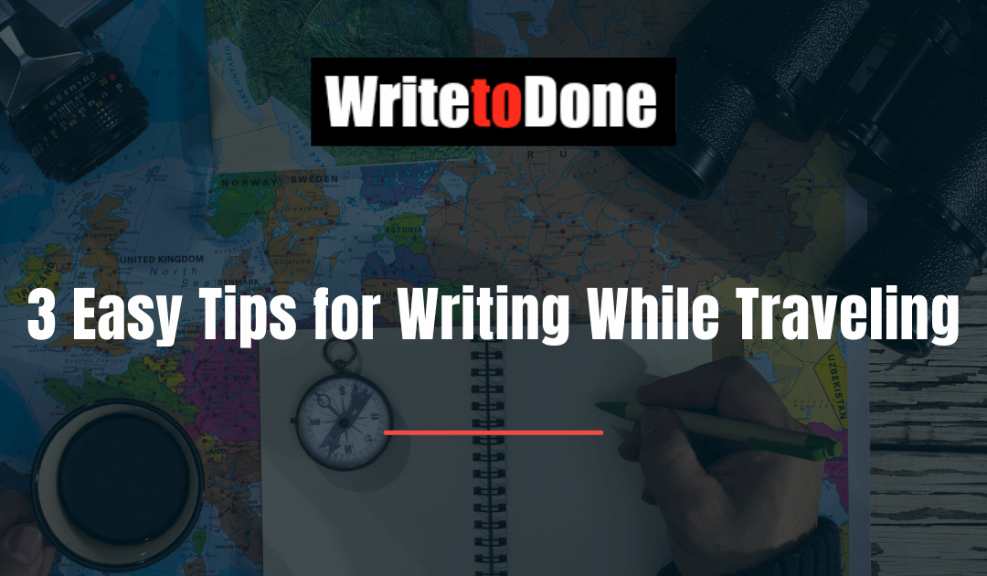 3 Easy Tips for Writing While Traveling