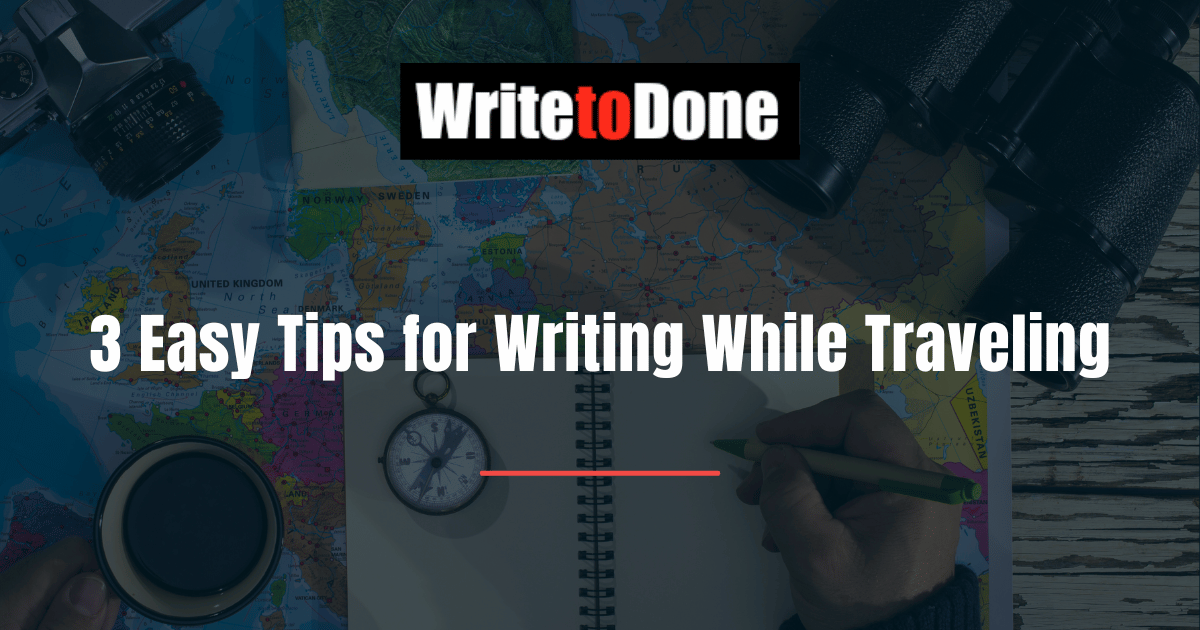 3 Easy Tips for Writing While Traveling