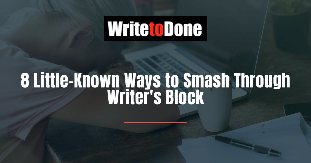 8 Little-Known Ways to Smash Through Writer's Block