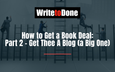 How to Get a Book Deal: Part 2 – Get Thee A Blog (a Big One)