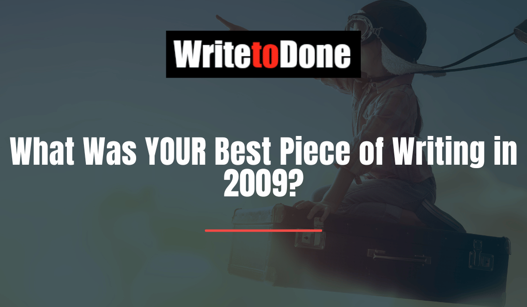 What Was YOUR Best Piece of Writing in 2009?