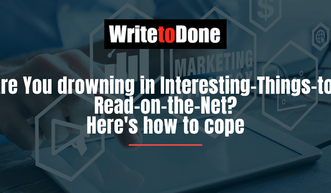 Are You drowning in Interesting-Things-to-Read-on-the-Net? Here’s how to cope