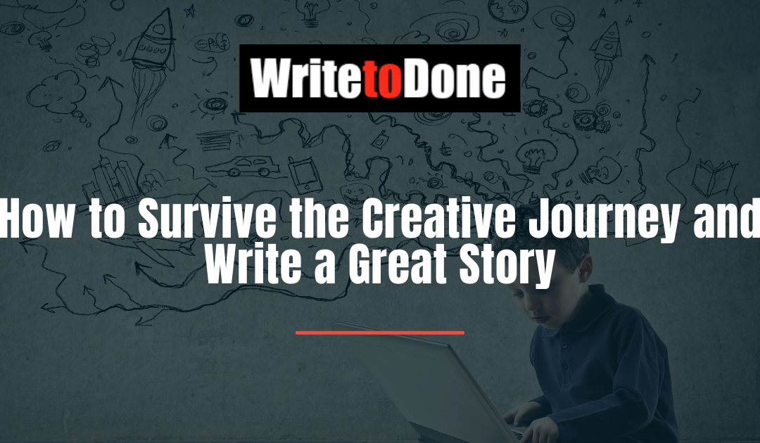 How to Survive the Creative Journey and Write a Great Story
