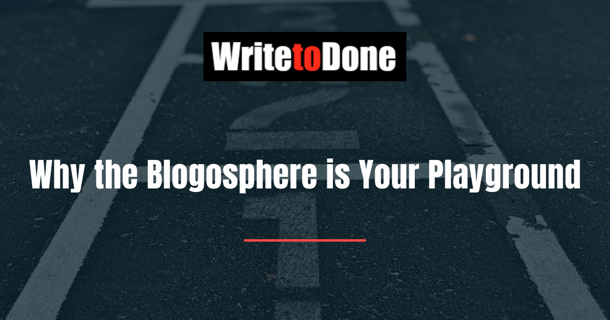 Why the Blogosphere is Your Playground