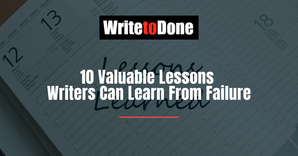 10 Valuable Lessons Writers Can Learn From Failure