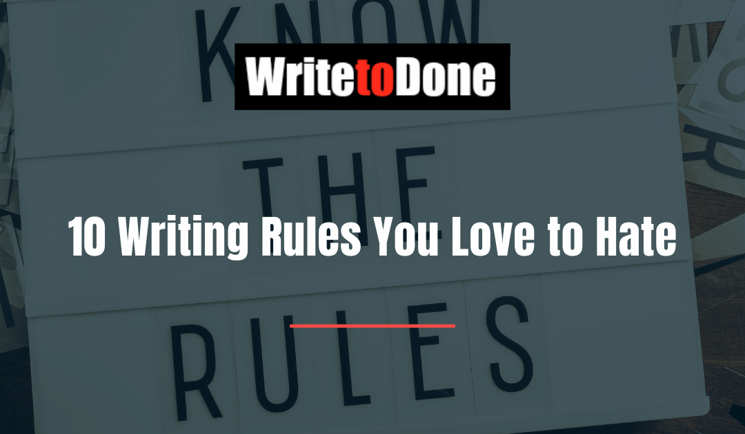 10 Writing Rules You Love to Hate