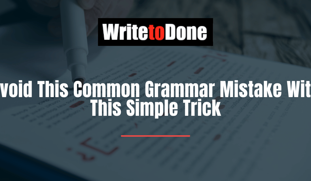 Avoid This Common Grammar Mistake With This Simple Trick