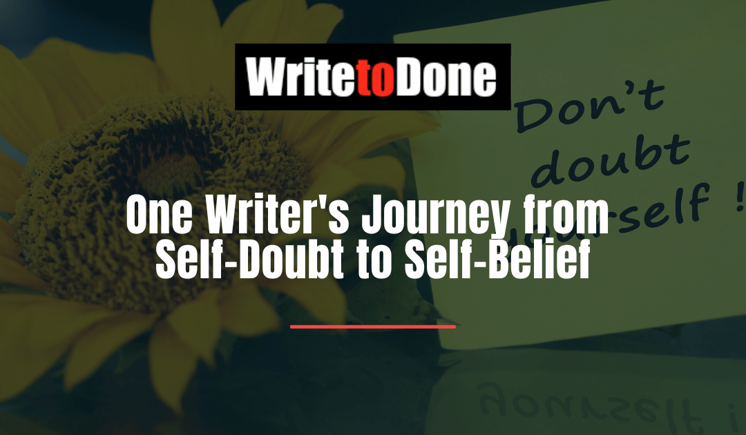 One Writer’s Journey from Self-Doubt to Self-Belief
