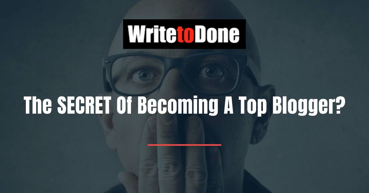 The SECRET Of Becoming A Top Blogger?