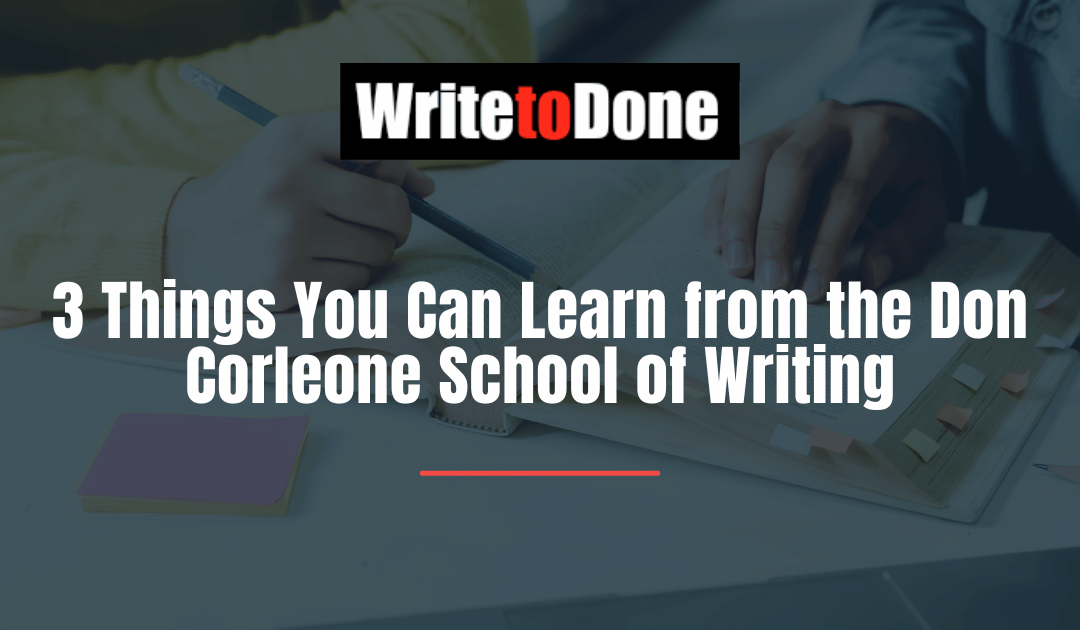 3 Things You Can Learn from the Don Corleone School of Writing