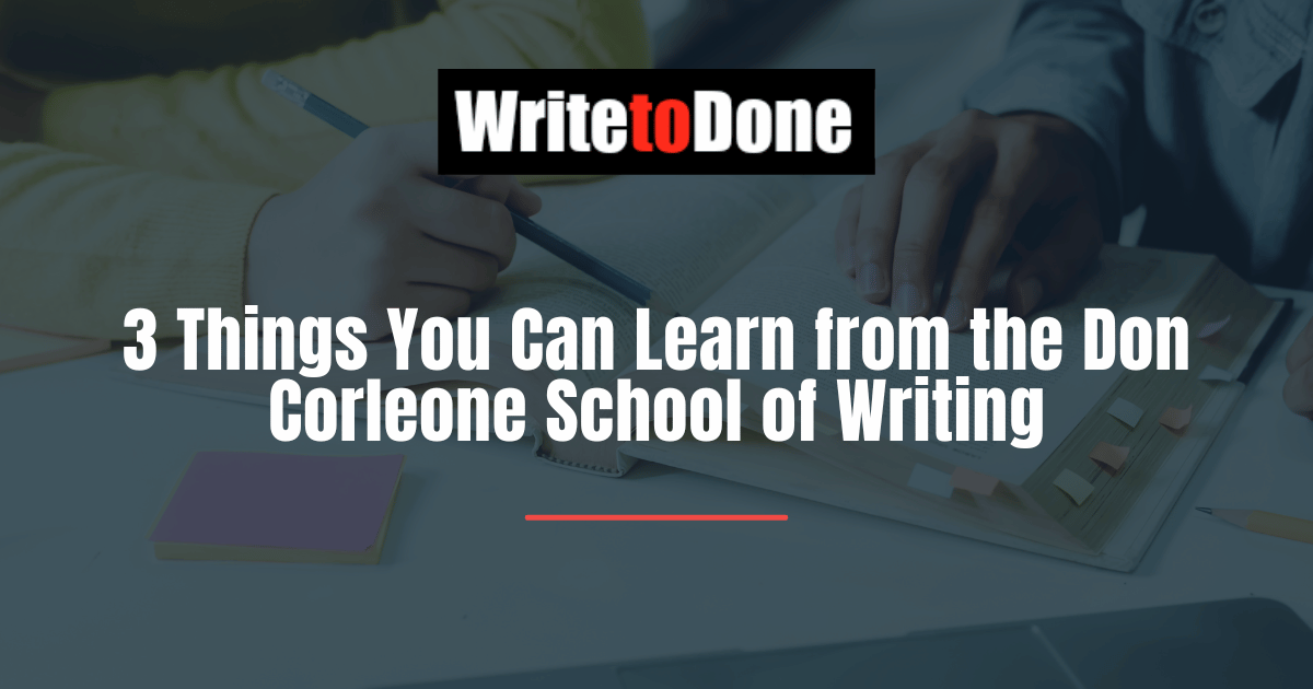 3 Things You Can Learn from the Don Corleone School of Writing