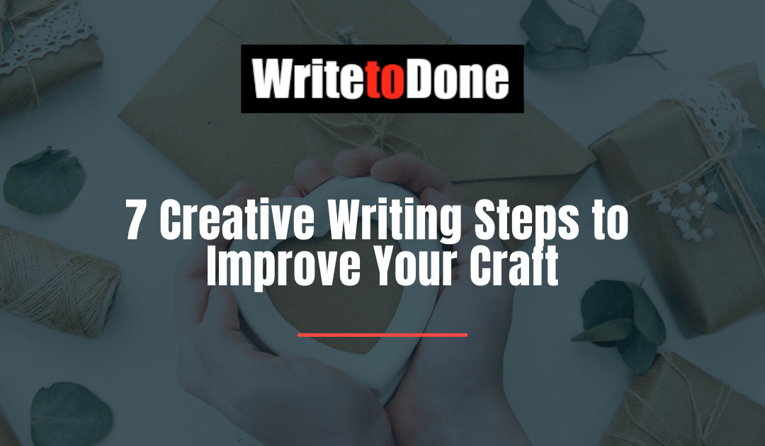 7 Creative Writing Steps to Improve Your Craft