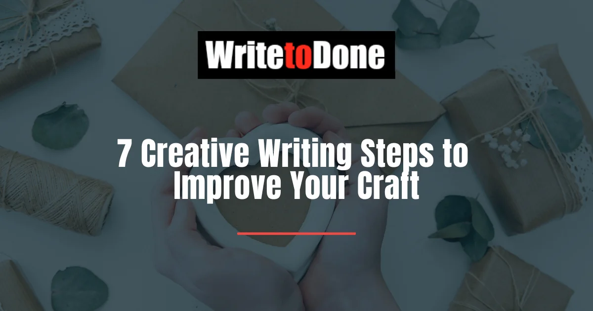 7 Creative Writing Steps to Improve Your Craft