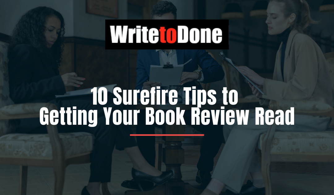 10 Surefire Tips to Getting Your Book Review Read